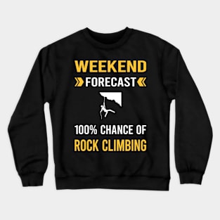 Weekend Forecast Rock Climbing Climb Climber Crewneck Sweatshirt